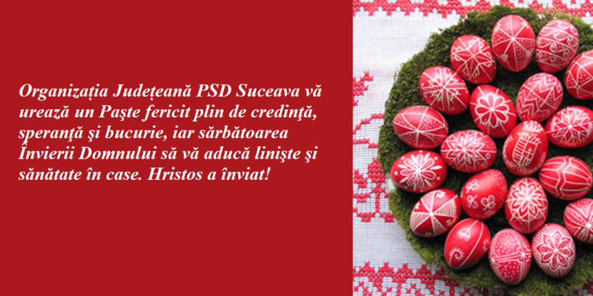 Mesajul Organizaţiei Judeţene PSD Suceava cu ocazia Sărbătorilor&nbsp;Pascale